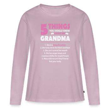 5 Things You Should Know About My Grandma Grandma - Women's Premium Organic Long Sleeve Shirt - dusky pink - Front - Julia (174cm)