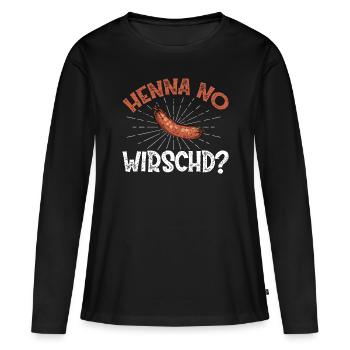 Henna no Wirschd? - Frauen Premium Bio Langarmshirt - Schwarz - Vorne - Julia (174cm)