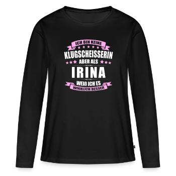 Name Irina Vorname Klugscheisserin Namenstag - Frauen Premium Bio Langarmshirt - Schwarz - Vorne - Julia (174cm)