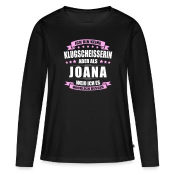 Name Joana Vorname Klugscheisserin Namenstag - Frauen Premium Bio Langarmshirt - Schwarz - Vorne - Julia (174cm)