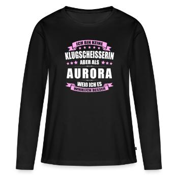 Name Aurora Vorname Klugscheisserin Namenstag - Frauen Premium Bio Langarmshirt - Schwarz - Vorne - Julia (174cm)