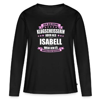Name Isabell Vorname Klugscheisserin Namenstag - Frauen Premium Bio Langarmshirt - Schwarz - Vorne - Julia (174cm)