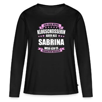 Name Sabrina Vorname Klugscheisserin Namenstag - Frauen Premium Bio Langarmshirt - Schwarz - Vorne - Julia (174cm)