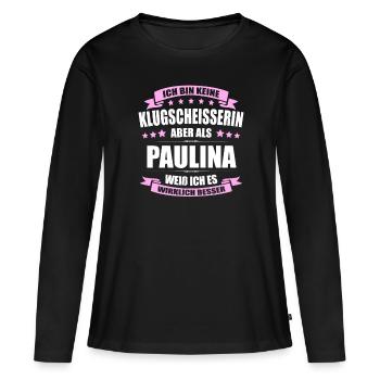 Name Paulina Vorname Klugscheisserin Namenstag - Frauen Premium Bio Langarmshirt - Schwarz - Vorne - Julia (174cm)