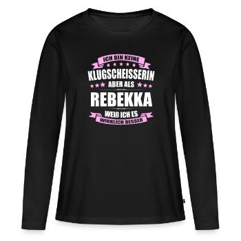Name Rebekka Vorname Klugscheisserin Namenstag - Frauen Premium Bio Langarmshirt - Schwarz - Vorne - Julia (174cm)