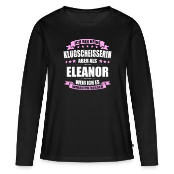 Name Eleanor Vorname Klugscheisserin Namenstag - Frauen Premium Bio Langarmshirt - Schwarz - Vorne - Julia (174cm)