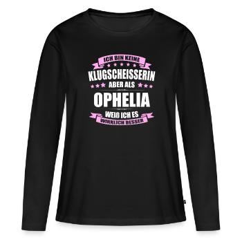 Name Ophelia Vorname Klugscheisserin Namenstag - Frauen Premium Bio Langarmshirt - Schwarz - Vorne - Julia (174cm)
