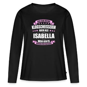 Name Isabella Vorname Klugscheisserin Namenstag - Frauen Premium Bio Langarmshirt - Schwarz - Vorne - Julia (174cm)