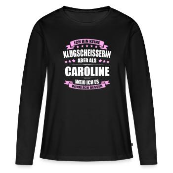 Name Caroline Vorname Klugscheisserin Namenstag - Frauen Premium Bio Langarmshirt - Schwarz - Vorne - Julia (174cm)