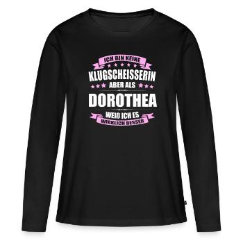 Name Dorothea Vorname Klugscheisserin Namenstag - Frauen Premium Bio Langarmshirt - Schwarz - Vorne - Julia (174cm)