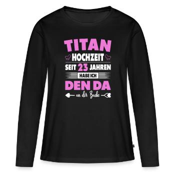 23 Hochzeitstag Paare 23 Jahre Ehe Titanhochzeit - Frauen Premium Bio Langarmshirt - Schwarz - Vorne - Julia (174cm)