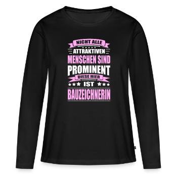 Nicht Alle Menschen Sind Prominent Bauzeichnerin - Frauen Premium Bio Langarmshirt - Schwarz - Vorne - Julia (174cm)
