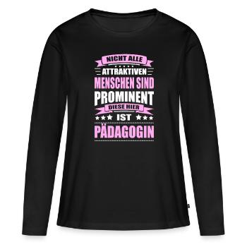 Nicht Alle Menschen Sind Prominent Pädagogin - Frauen Premium Bio Langarmshirt - Schwarz - Vorne - Julia (174cm)