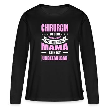 Chirurgin Zu Sein Eine Ehre Mama Sein Unbezahlbar - Frauen Premium Bio Langarmshirt - Schwarz - Vorne - Julia (174cm)