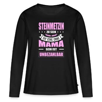 Steinmetzin Sein Eine Ehre Mama Sein Unbezahlbar - Frauen Premium Bio Langarmshirt - Schwarz - Vorne - Julia (174cm)