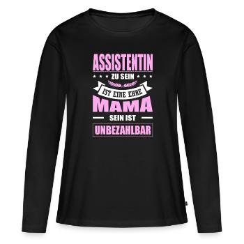 Assistentin Sein Eine Ehre Mama Sein Unbezahlbar - Frauen Premium Bio Langarmshirt - Schwarz - Vorne - Julia (174cm)