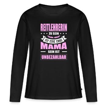 Reitlehrerin Sein Eine Ehre Mama Sein Unbezahlbar - Frauen Premium Bio Langarmshirt - Schwarz - Vorne - Julia (174cm)