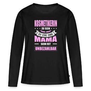 Komsmetikerin Zu Sein Eine Ehre Mama Elternzeit - Frauen Premium Bio Langarmshirt - Schwarz - Vorne - Julia (174cm)