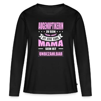 Augenoptikerin Zu Sein Eine Ehre Mama Elternzeit - Frauen Premium Bio Langarmshirt - Schwarz - Vorne - Julia (174cm)