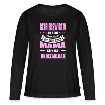 Betriebswirtin Zu Sein Eine Ehre Mama Elternzeit - Frauen Premium Bio Langarmshirt - Schwarz - Vorne - Julia (174cm)