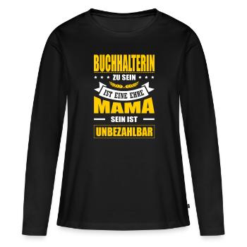 Buchhalterin Sein Eine Ehre Mama Sein Unbezahlbar - Frauen Premium Bio Langarmshirt - Schwarz - Vorne - Julia (174cm)