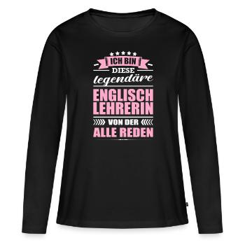 Ich Bin Diese Legendäre Englischlehrerin Lehrerin - Frauen Premium Bio Langarmshirt - Schwarz - Vorne - Julia (174cm)
