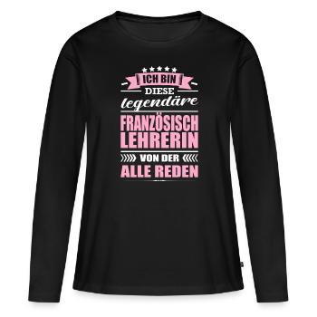 Ich Bin Diese Legendäre Französischlehrerin Lehrer - Frauen Premium Bio Langarmshirt - Schwarz - Vorne - Julia (174cm)