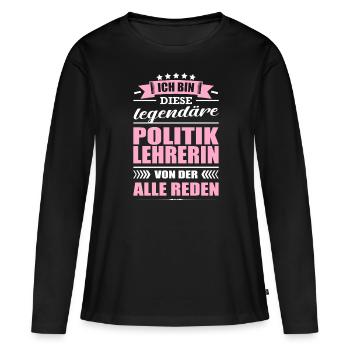 Ich Bin Diese Legendäre Politiklehrerin Lehrerin - Frauen Premium Bio Langarmshirt - Schwarz - Vorne - Julia (174cm)