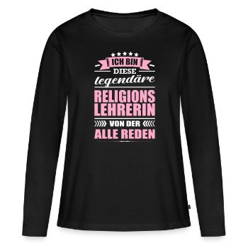 Ich Bin Diese Legendäre Relgionslehrerin Lehrerin - Frauen Premium Bio Langarmshirt - Schwarz - Vorne - Julia (174cm)