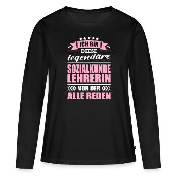 Ich Bin Diese Legendäre Sozialkundelehrerin Lehrer - Frauen Premium Bio Langarmshirt - Schwarz - Vorne - Julia (174cm)