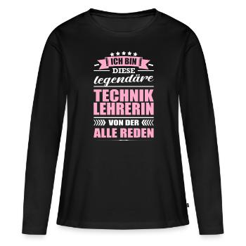 Ich Bin Diese Legendäre Techniklehrerin Lehrerin - Frauen Premium Bio Langarmshirt - Schwarz - Vorne - Julia (174cm)