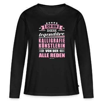 Ich Bin Diese Legendäre Kalligrafie Künstlerin - Frauen Premium Bio Langarmshirt - Schwarz - Vorne - Julia (174cm)