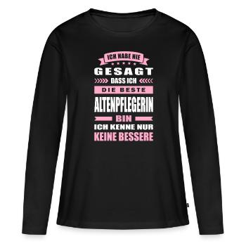 Ich Habe Nie Gesagt Die Beste Altenpflegerin Bin - Frauen Premium Bio Langarmshirt - Schwarz - Vorne - Julia (174cm)