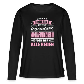Ich Bin Diese Legendäre Nuklearmedizinerin Arzt - Frauen Premium Bio Langarmshirt - Schwarz - Vorne - Julia (174cm)