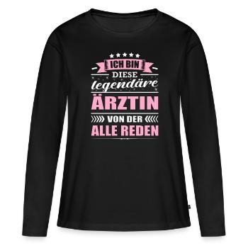 Ich Bin Diese Legendäre Ärztin Fachärztin - Frauen Premium Bio Langarmshirt - Schwarz - Vorne - Julia (174cm)