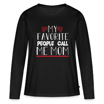 My favorite people call me Mom - Women's Premium Organic Long Sleeve Shirt - black - Front - Julia (174cm)