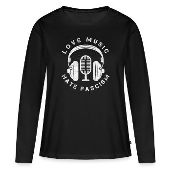 Love Music, Hate Fasism, Gegen Rassismus Geschenk - Frauen Premium Bio Langarmshirt - Schwarz - Vorne - Julia (174cm)