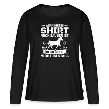 Wenn dieses Shirt noch sauber ist Stall Reiten - Frauen Premium Bio Langarmshirt - Schwarz - Vorne - Julia (174cm)