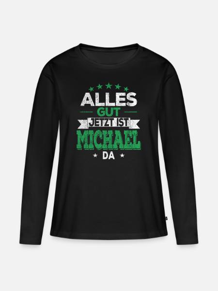 Alles Gut Jetzt ist Michael da Name Michael - Frauen Premium Bio Langarmshirt - Schwarz