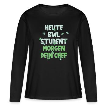 Heute BWL Student Morgen Dein Chef - Frauen Premium Bio Langarmshirt - Schwarz - Vorne - Julia (174cm)