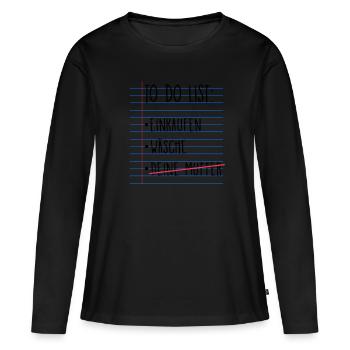 Lustig Witzig Sarkasmus Deine Mutter To do List - Frauen Premium Bio Langarmshirt - Schwarz - Vorne - Julia (174cm)