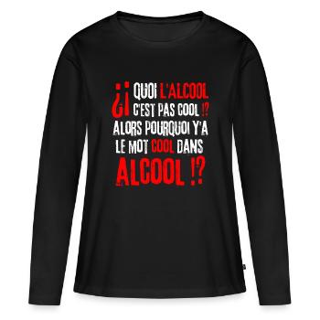 Quoi l'alcool c'est pas cool alors pourquoi .. - T-shirt manches longues Premium bio Femme - noir - Devant - Julia (174cm)