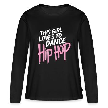 This Girl Loves To Dance Hip Hop - Women's Premium Organic Long Sleeve Shirt - black - Front - Julia (174cm)