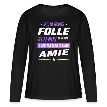 Folle / Meilleures amies / copine - T-shirt manches longues Premium bio Femme - noir - Devant - Julia (174cm)