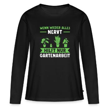 Wenn alles nervt Gartenarbeit Hobbygärtnerin - Frauen Premium Bio Langarmshirt - Schwarz - Vorne - Julia (174cm)