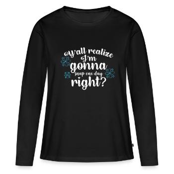 Vous vous rendez tous compte que je vais craquer un jour, n’est-ce pas ? - T-shirt manches longues Premium bio Femme - noir - Devant - Julia (174cm)