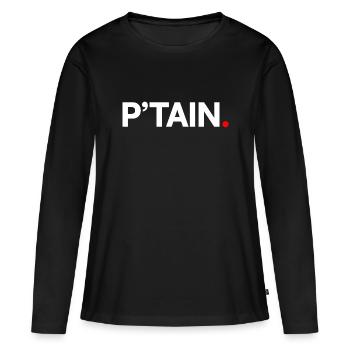 P'TAIN | Réaction humour minimaliste - T-shirt manches longues Premium bio Femme - noir - Devant - Julia (174cm)