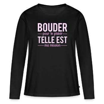 Bouder Pour Le Plaisir Telle Est Ma Mission Humour - T-shirt manches longues Premium bio Femme - noir - Devant - Julia (174cm)