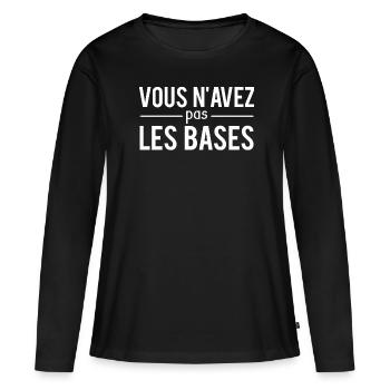 Vous N'Avez Pas Les Bases Expression Humour - T-shirt manches longues Premium bio Femme - noir - Devant - Julia (174cm)