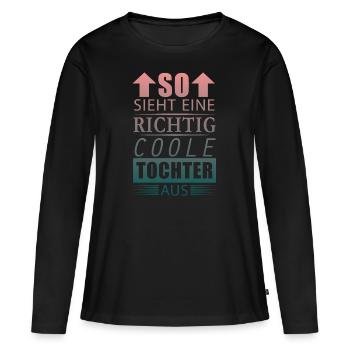 Richtig Coole Tochter Beste Tochter Geschenk Damen - Frauen Premium Bio Langarmshirt - Schwarz - Vorne - Julia (174cm)